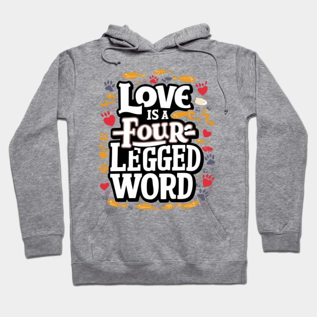 Love is a four Legged Word Hoodie by TaansCreation 